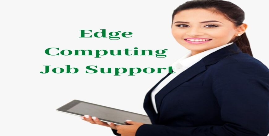 Edge Computing Job Support