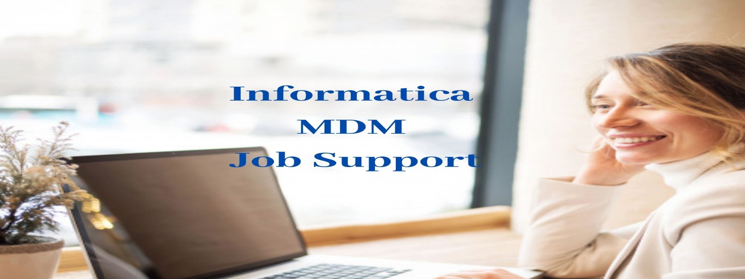 Informatica MDM Job Support | Informatica MDM Online Job Support